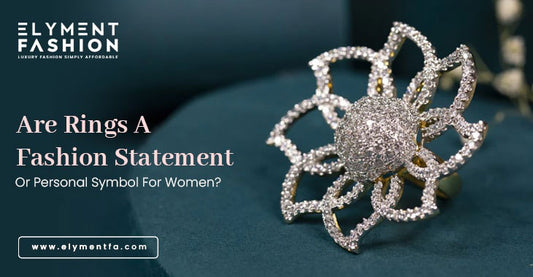 Are Rings A Fashion Statement Or Personal Symbol For Women?