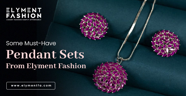 Some Must-Have Pendant Sets From Elyment Fashion