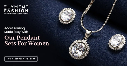 Accessorizing Made Easy With Our Pendant Sets For Women
