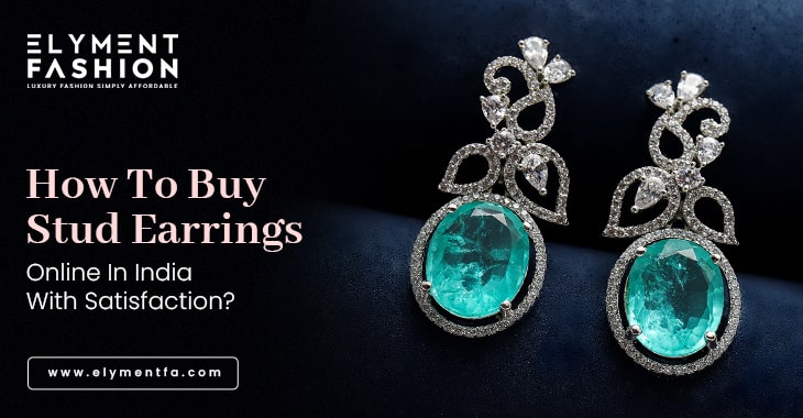 How To Buy Stud Earrings Online In India With Satisfaction?