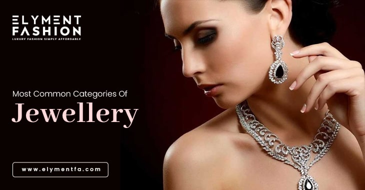 Most Common Categories Of Jewellery