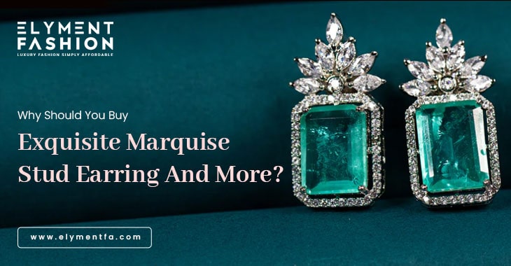 Why Should You Buy Exquisite Marquise Stud Earring And More?
